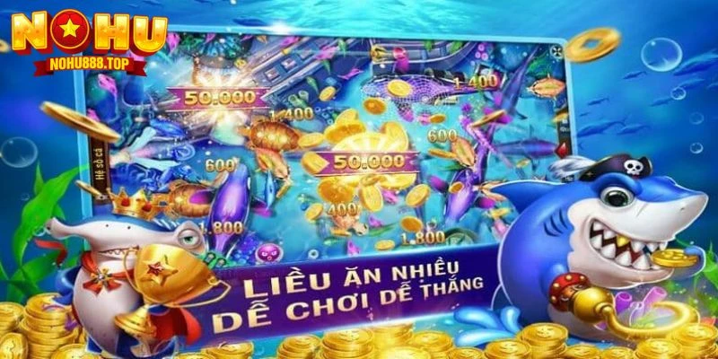 Bắn Cá NOHU - Siêu Phẩm Săn Cá Đại Dương Cuốn Khó Rời Mắt - vaxor.fun