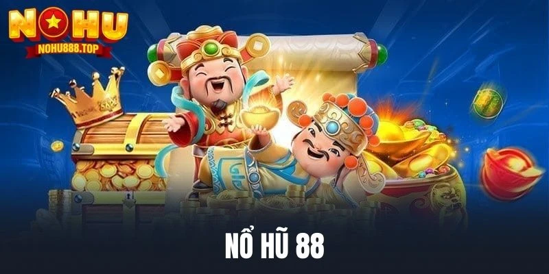 Nổ Hũ 88 - Săn Hũ Tỷ Đô La, Rút Tiền Siêu Tốc Cùng NOHU - vaxor.fun
