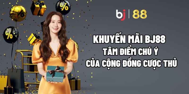Khuyến Mãi BJ88 – Tâm Điểm Chú Ý Của Cộng Đồng Cược Thủ - vaxor.fun Khuyến Mãi BJ88 – Tâm Điểm Chú Ý Của Cộng Đồng Cược Thủ - vaxor.fun