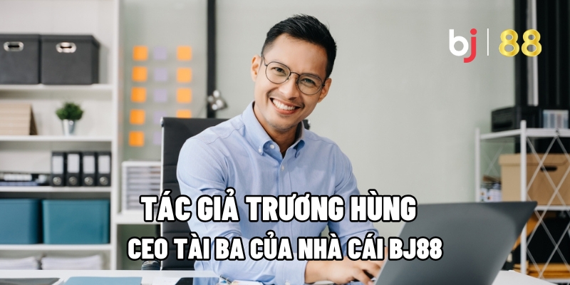 Tác giả Trương Hùng: CEO Tài Ba Của Nhà Cái BJ88 - vaxor.fun Tác giả Trương Hùng: CEO Tài Ba Của Nhà Cái BJ88 - vaxor.fun