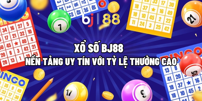 Xổ Số BJ88 : Nền Tảng Uy Tín Với Tỷ Lệ Thưởng Cao - vaxor.fun