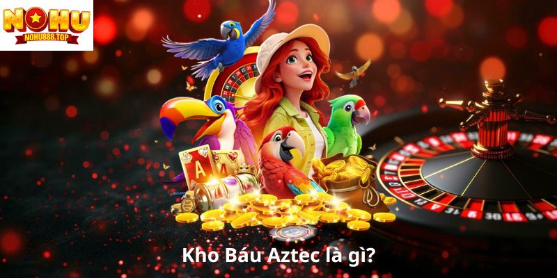 Khám Phá Kho Báu Aztec Nohu90: Trò Chơi Nổ Hũ Siêu Hot 2026 - vaxor.fun