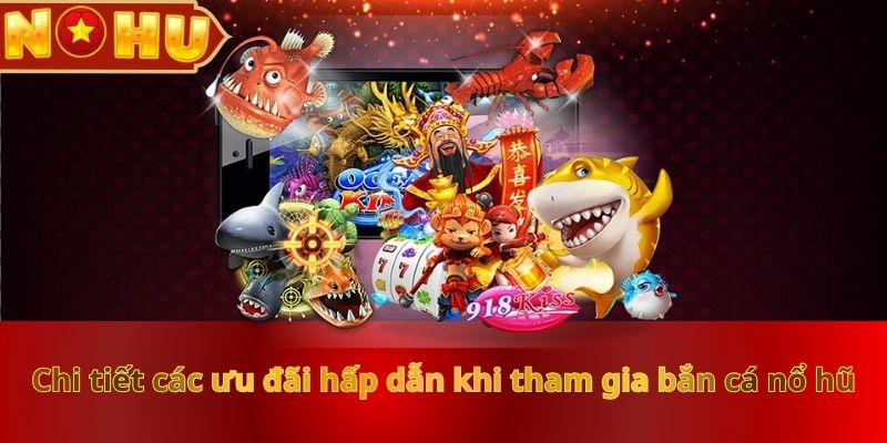 Khuyến Mãi Bắn Cá Nổ Hũ Cực HOT Dành Cho Tín Đồ Đổi Thưởng - vaxor.fun