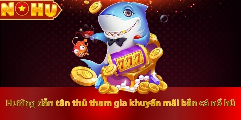 Khuyến Mãi Bắn Cá Nổ Hũ Cực HOT Dành Cho Tín Đồ Đổi Thưởng - vaxor.fun