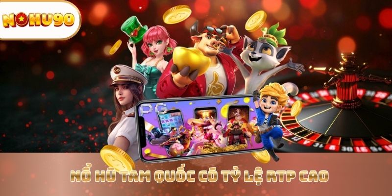 Trải Nghiệm Siêu Phẩm Giải Trí Nổ Hũ Tam Quốc Tại Nohu90 - vaxor.fun