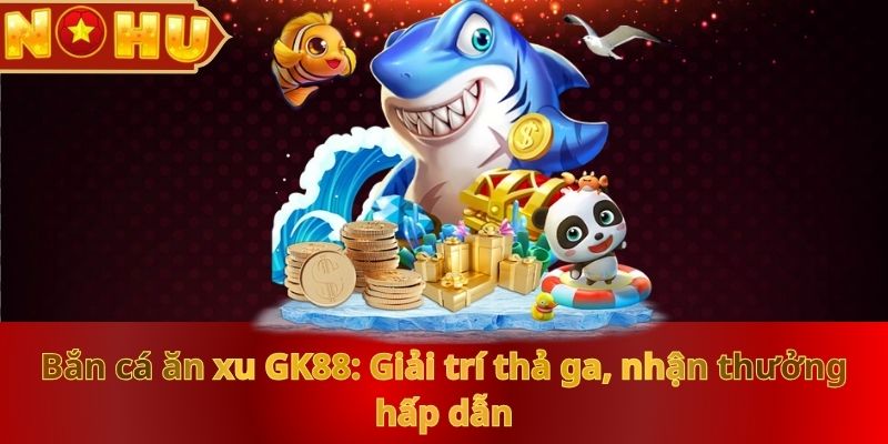 Bắn Cá NOHU - Siêu Phẩm Săn Cá Đại Dương Cuốn Khó Rời Mắt - vaxor.fun