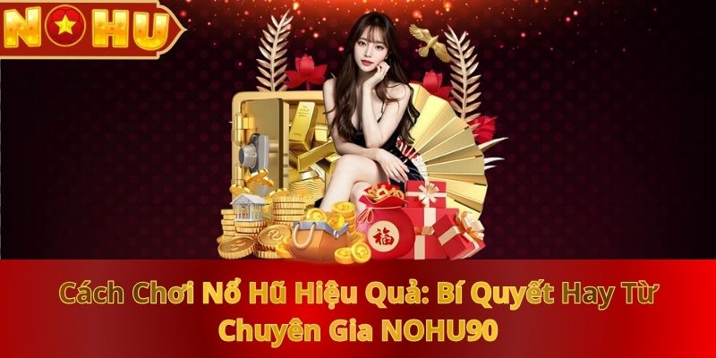 Kinh Nghiệm Nohu - Bí Quyết Thành Công Khi Tham Gia Nhà Cái - vaxor.fun